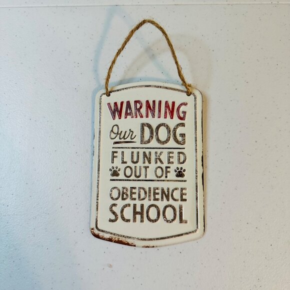 Dog Humor Small Sign Wall Decor- Warning Our Dog Flunked Out of Obedience School - Picture 1 of 6